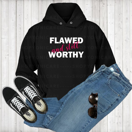 Flawed And Still Worthy 2 Hoodies - Shop Sassy Chick