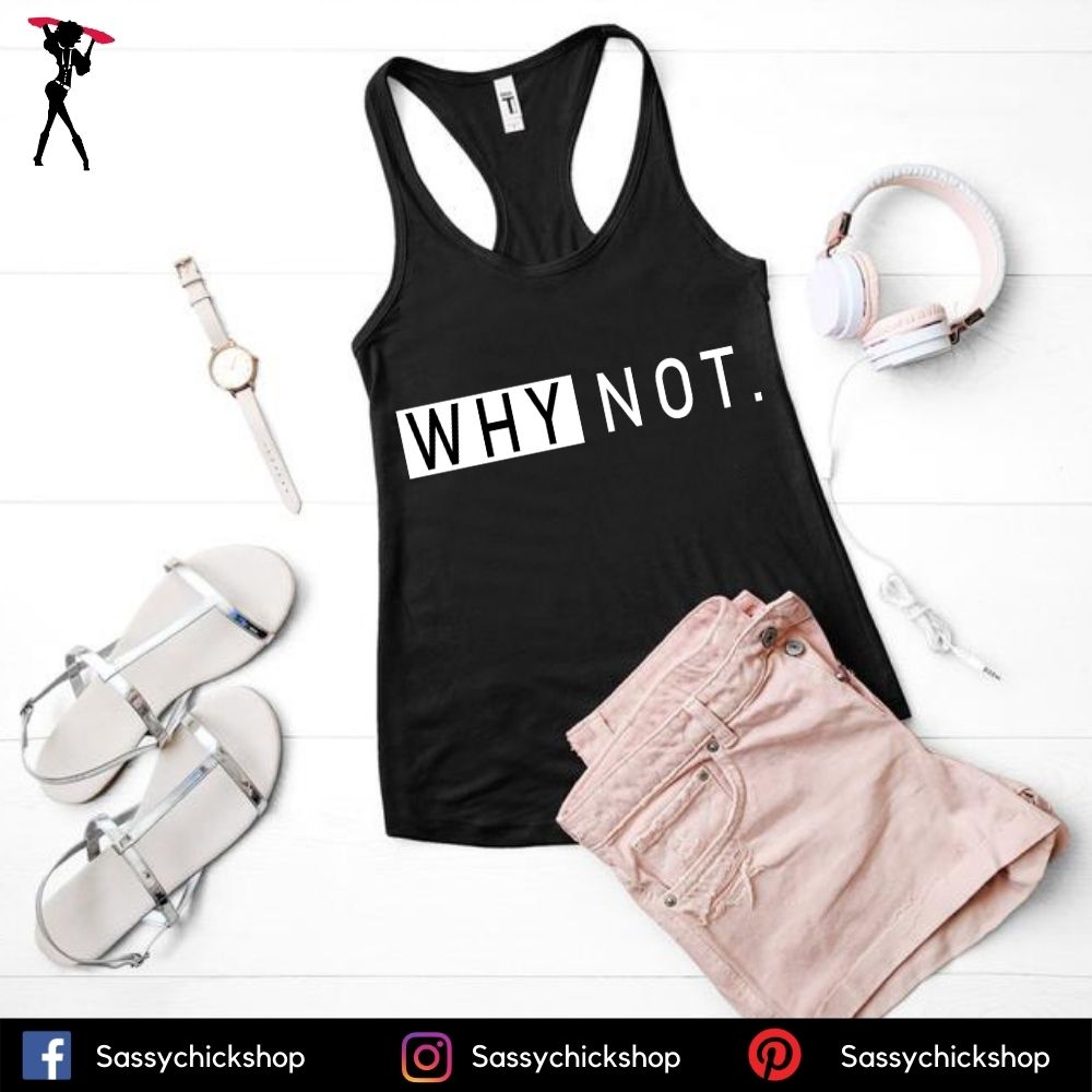 Why Not Tanks - Shop Sassy Chick