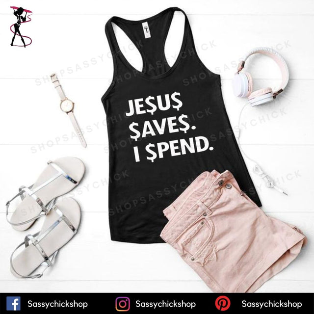 Jesus Save Spend Tanks - Shop Sassy Chick