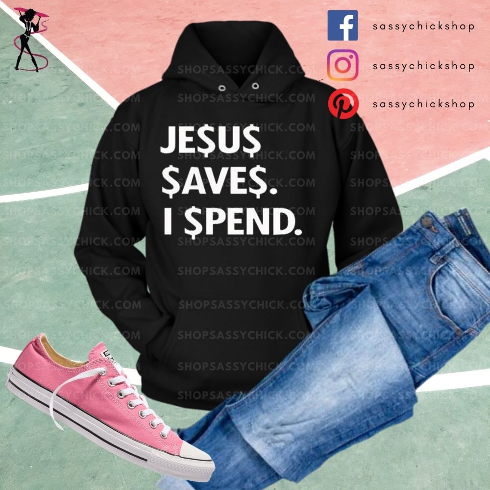 Jesus Save Spend Hoodies - Shop Sassy Chick