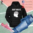 Just Use It Hoodies - Shop Sassy Chick