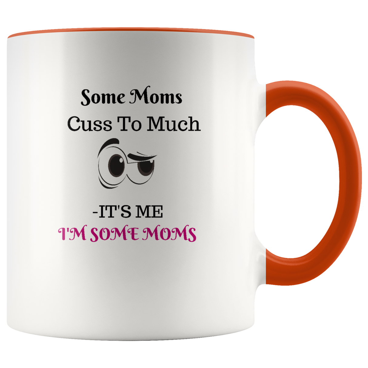 Mug Some Moms Cuss Ceramic Accent Mug - Orange | Shop Sassy Chick