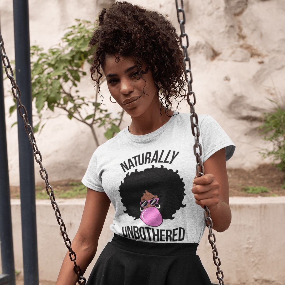Naturally Unbothered - Shop Sassy Chick