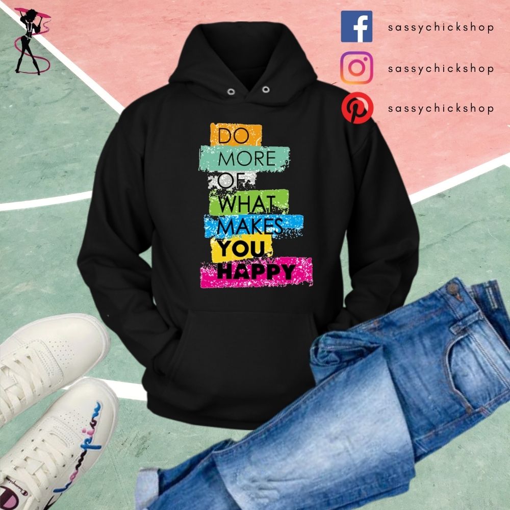 Makes You Happy Hoodies