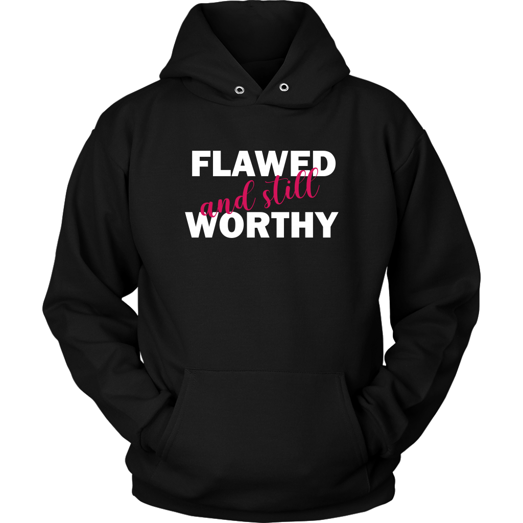 Flawed And Still Worthy 2 Hoodies - Shop Sassy Chick