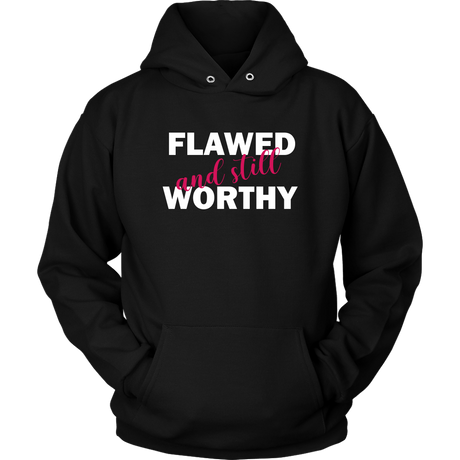 Flawed And Still Worthy 2 Hoodies - Shop Sassy Chick
