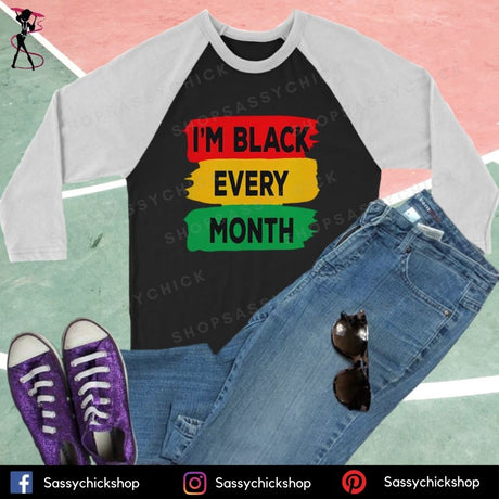 I'm Black Every Month Long Sleeves - Shop Sassy Chick