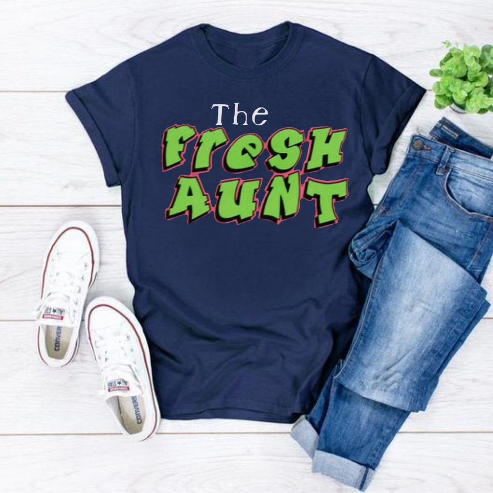 The Fresh Aunt T-Shirt - Shop Sassy Chick