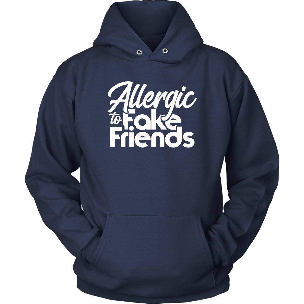 Allergic To Fake Friends Hoodie