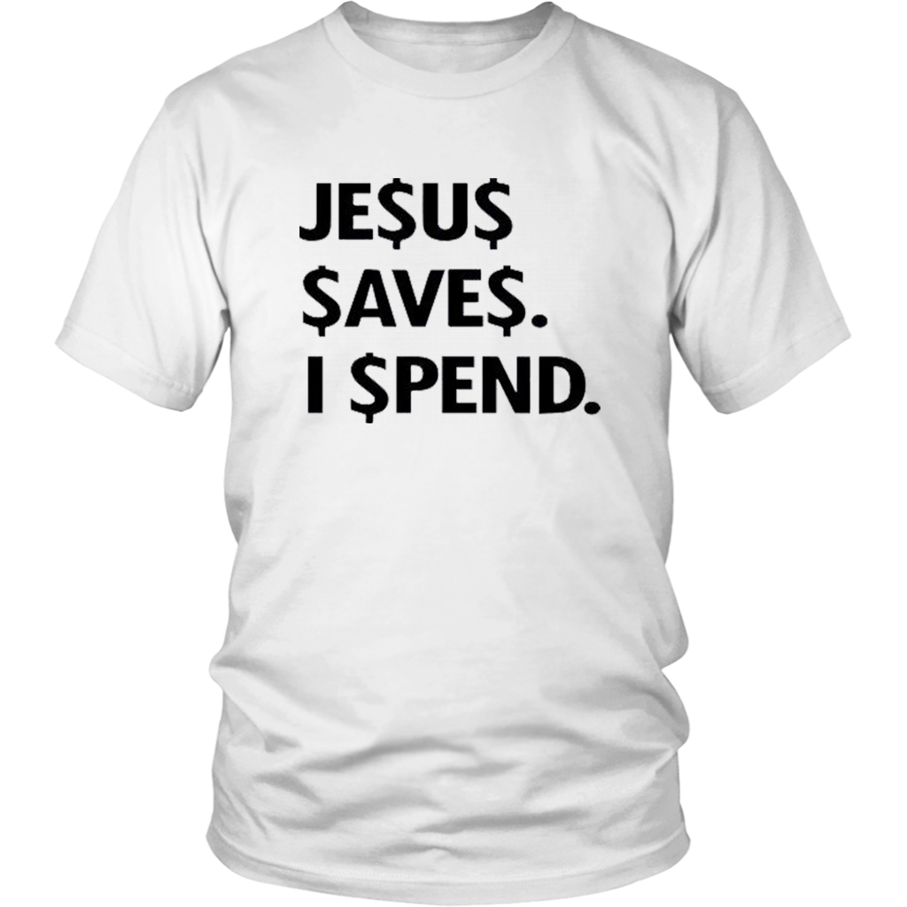 Jesus Save Spend T-Shirt - Shop Sassy Chick