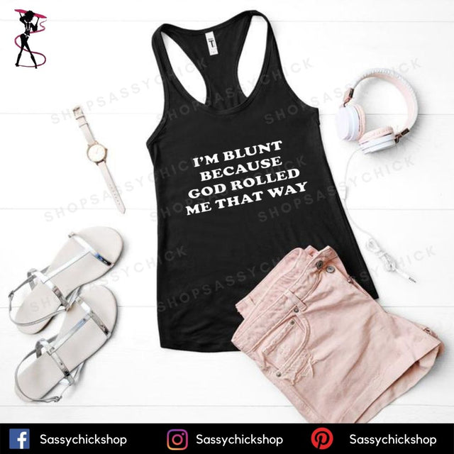 I'm Blunt Tanks - Shop Sassy Chick