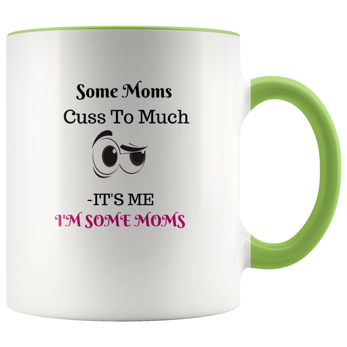 Mug Some Moms Cuss Ceramic Accent Mug - Green | Shop Sassy Chick