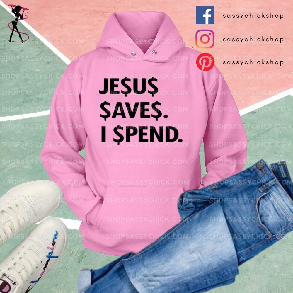 Jesus Save Spend Hoodies
