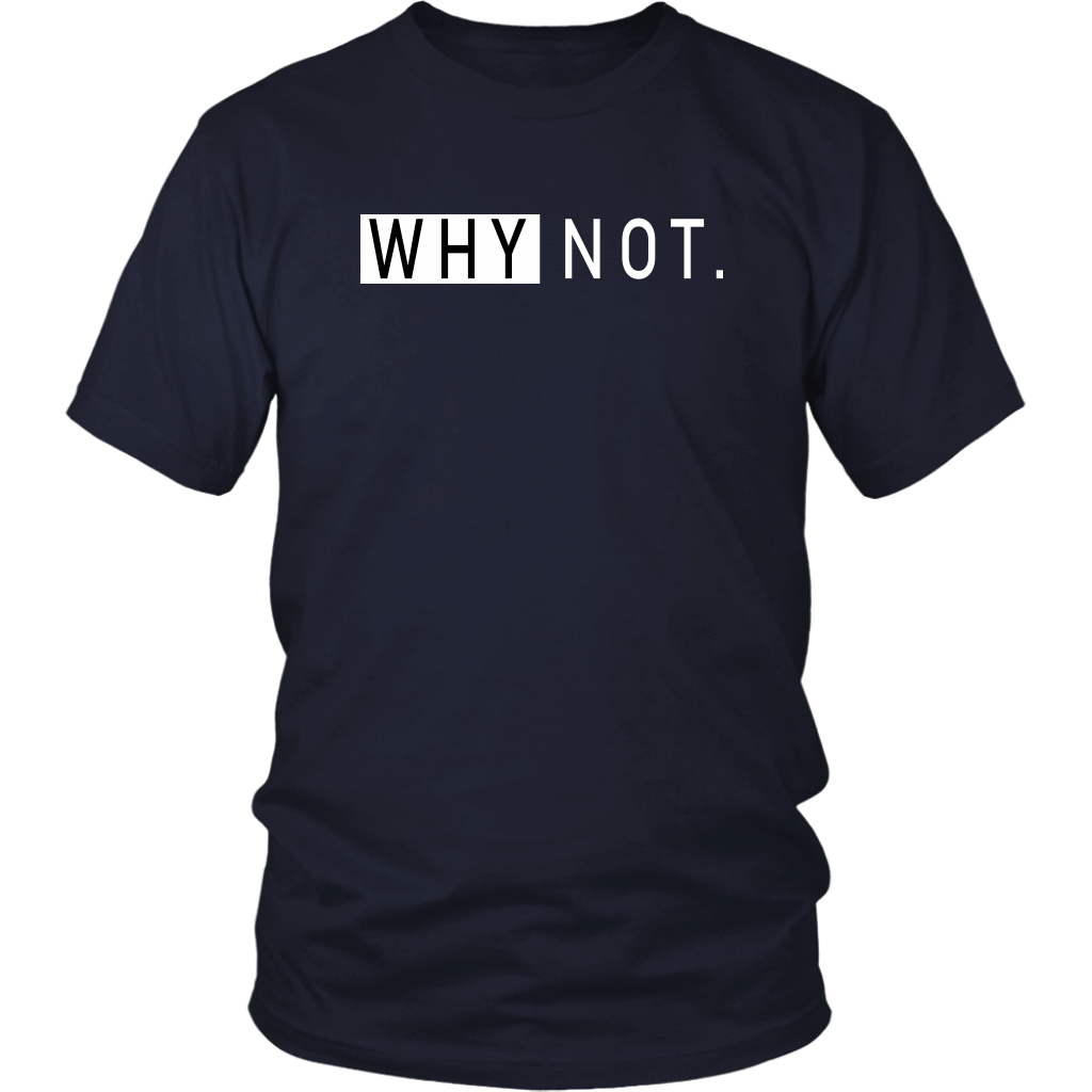 Why Not T-Shirt - Shop Sassy Chick