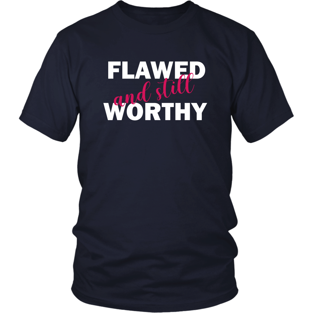 Flawed And Still Worthy T-Shirts - Shop Sassy Chick