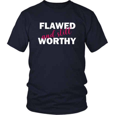 Flawed And Still Worthy T-Shirts - Shop Sassy Chick