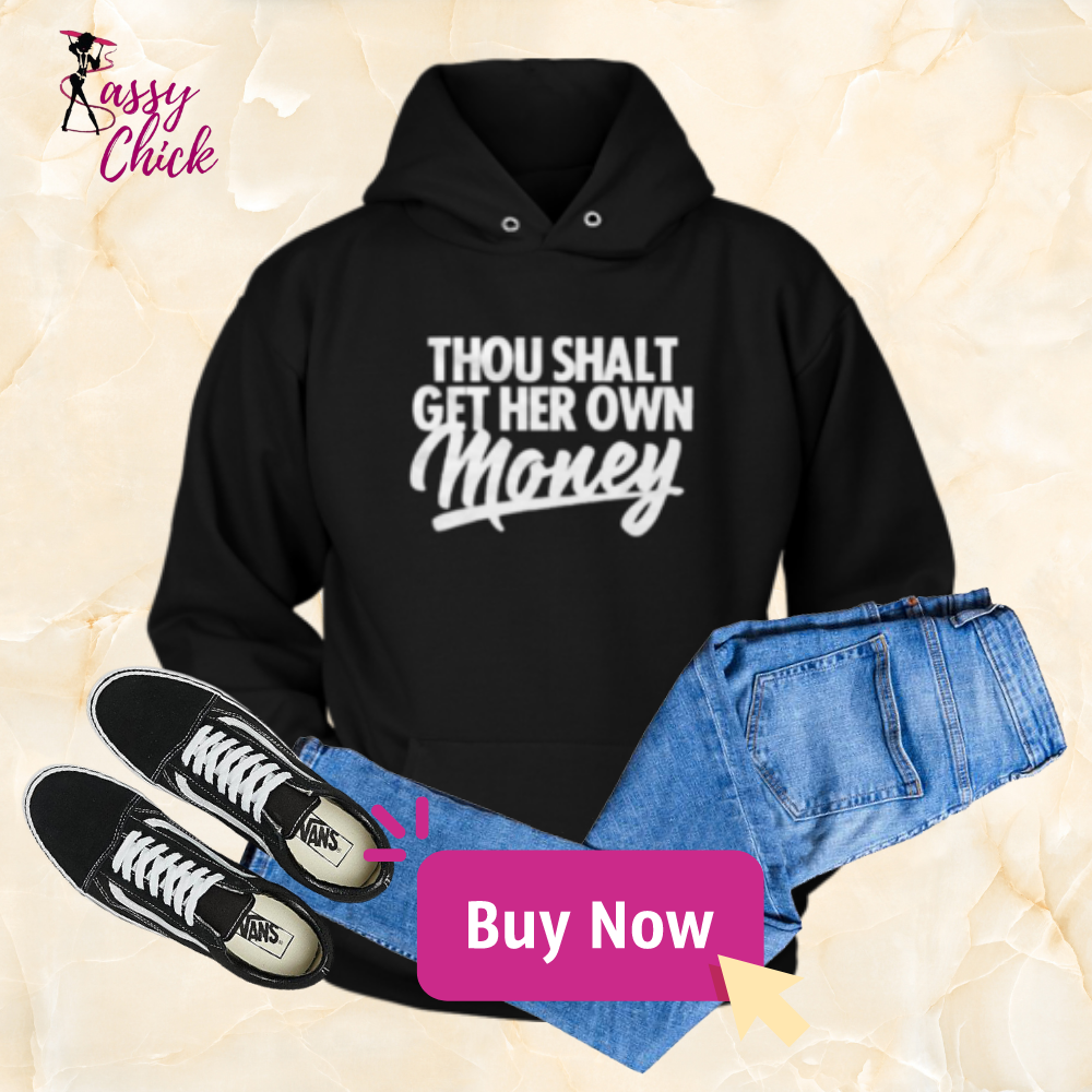 Thou Shall Get Her Own Money Hoodie