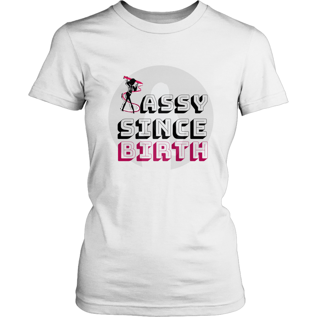 Sassy Since Birth Women's Unisex T-Shirt | Shop Sassy Chick