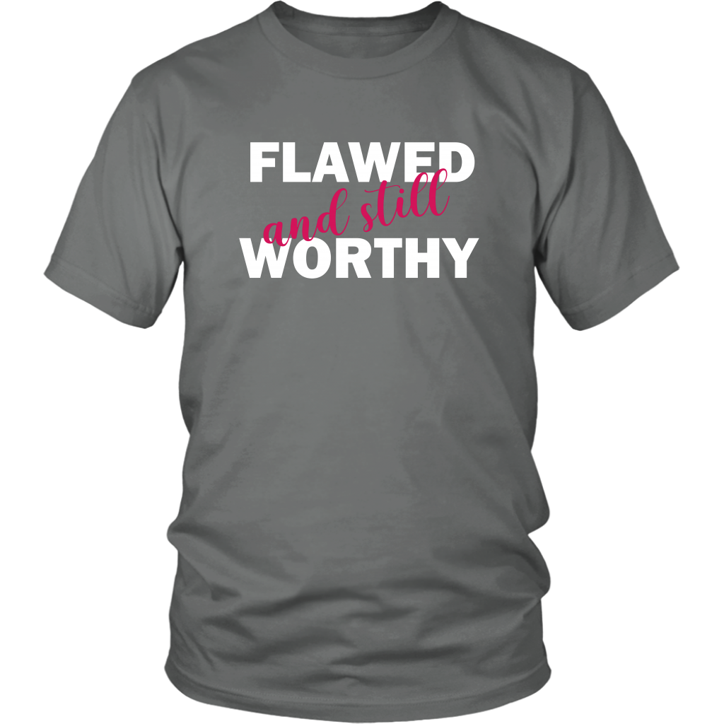 Flawed And Still Worthy T-Shirts - Shop Sassy Chick