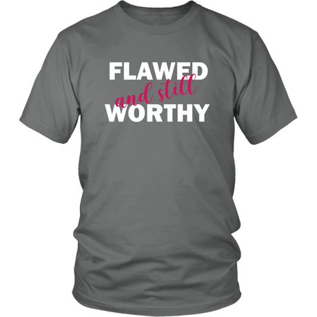 Flawed And Still Worthy T-Shirts - Shop Sassy Chick