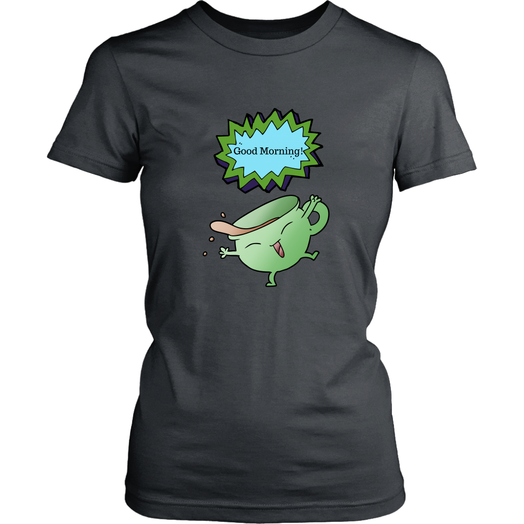 Good Morning Women's Unisex T-Shirt - Charcoal | Shop Sassy Chick