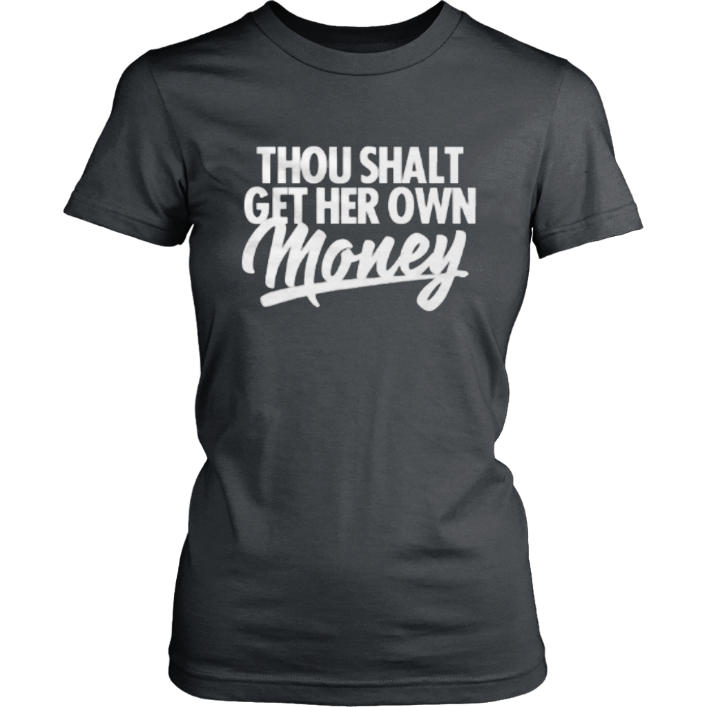 Thou shall get her own money - Shop Sassy Chick