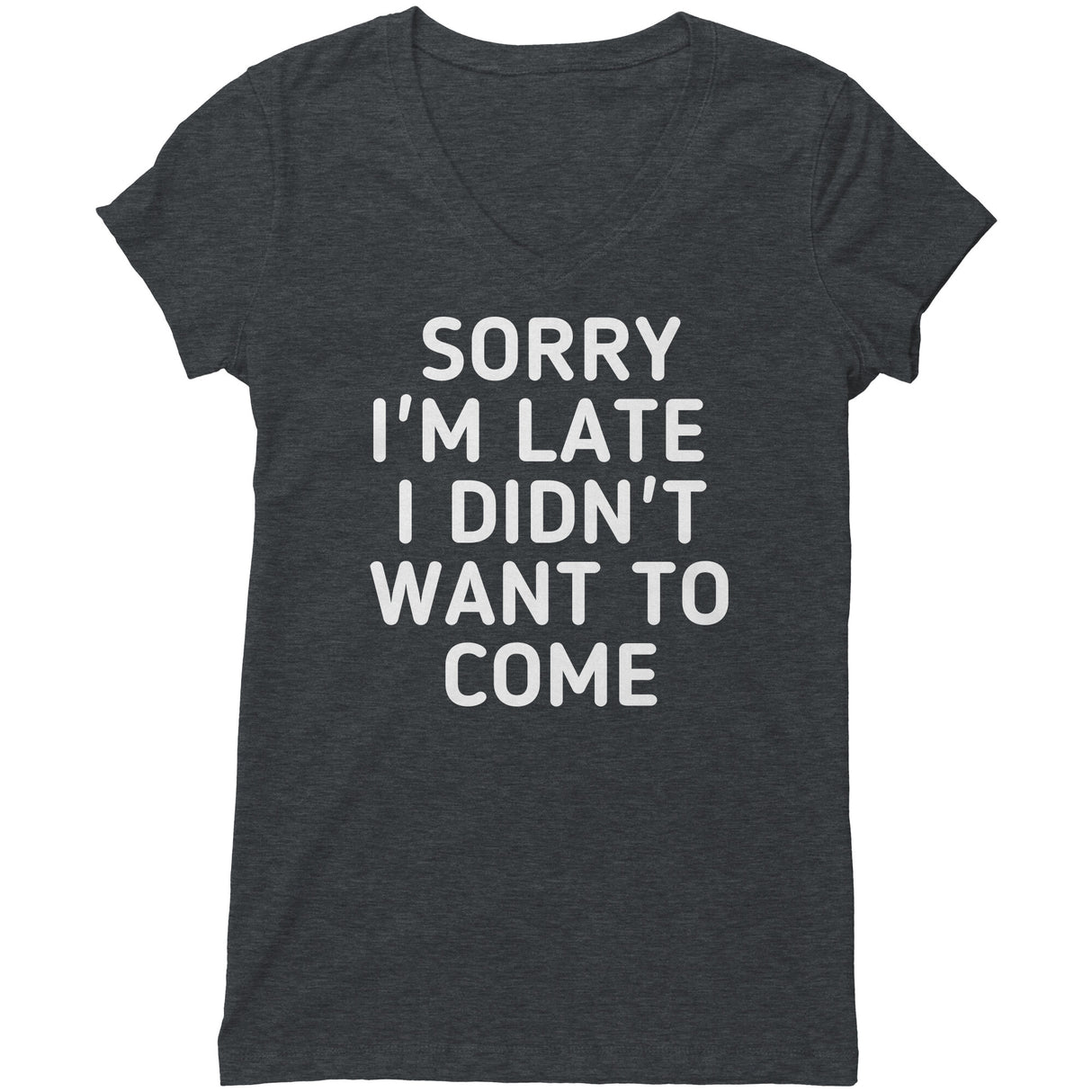 "Sorry I'm late 2" V-neck Shirt