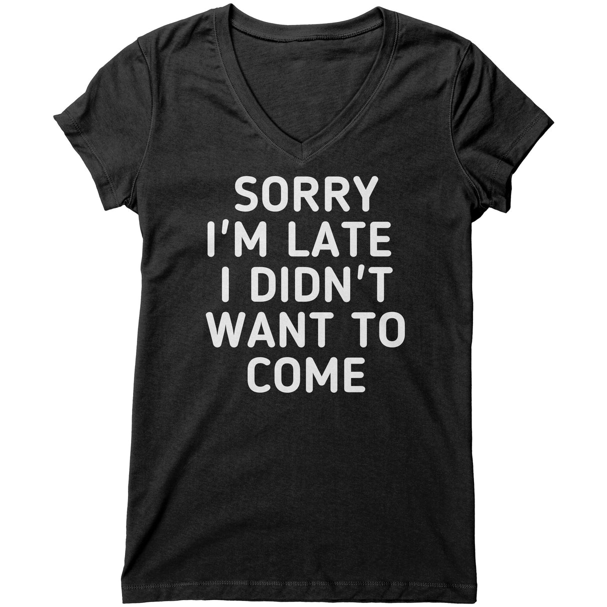 "Sorry I'm late 2" V-neck Shirt