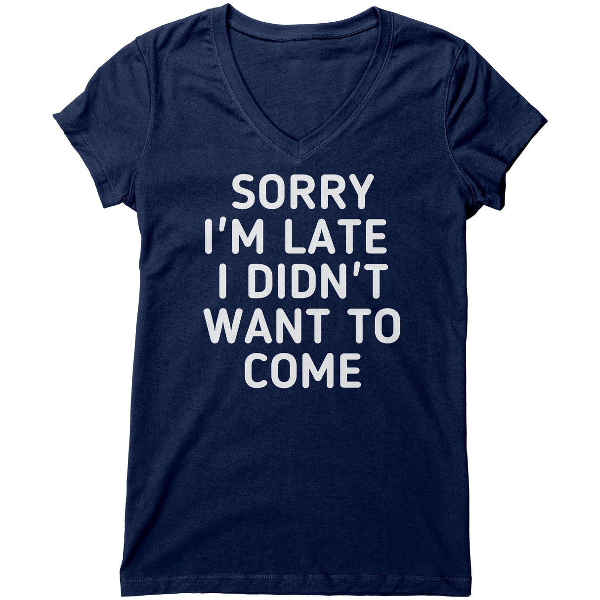 "Sorry I'm late 2" V-neck Shirt