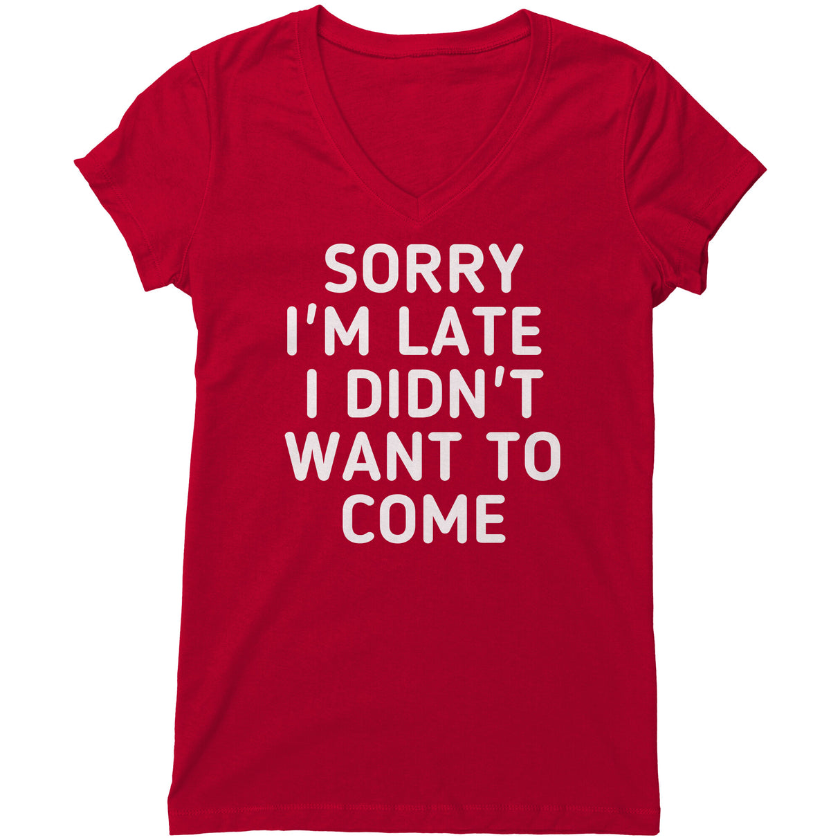"Sorry I'm late 2" V-neck Shirt