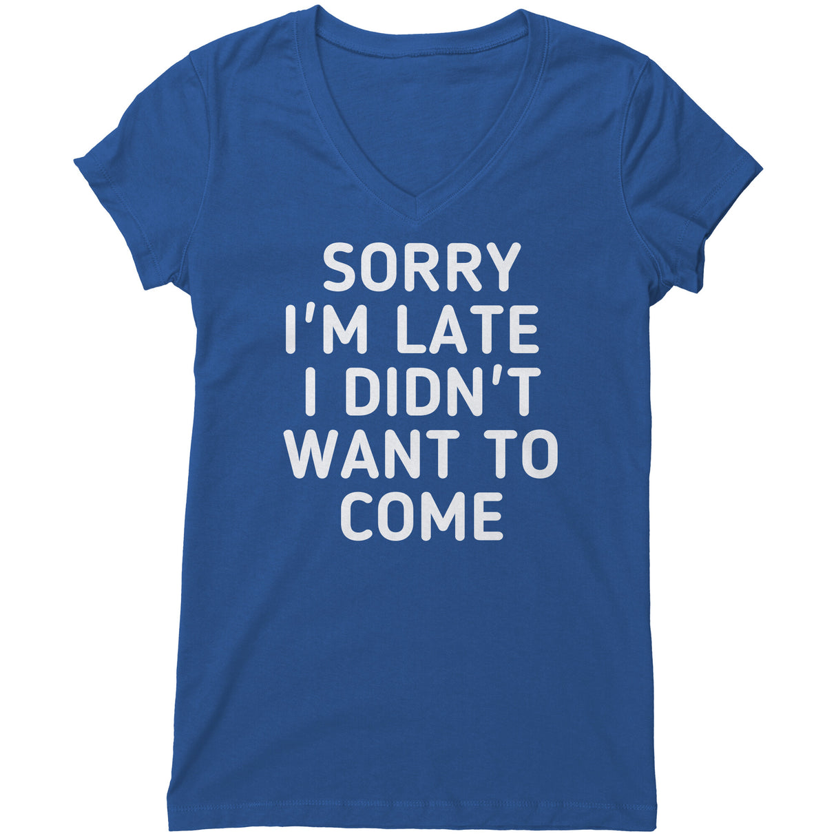 "Sorry I'm late 2" V-neck Shirt