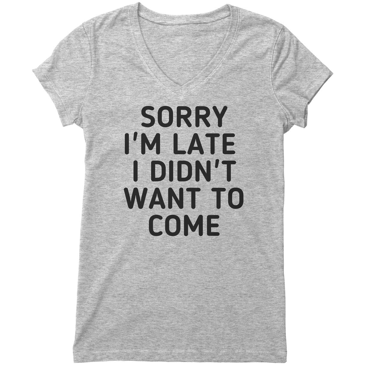 "Sorry I'm late" V-neck Shirt
