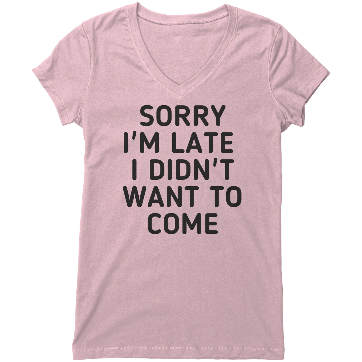 "Sorry I'm late" V-neck Shirt