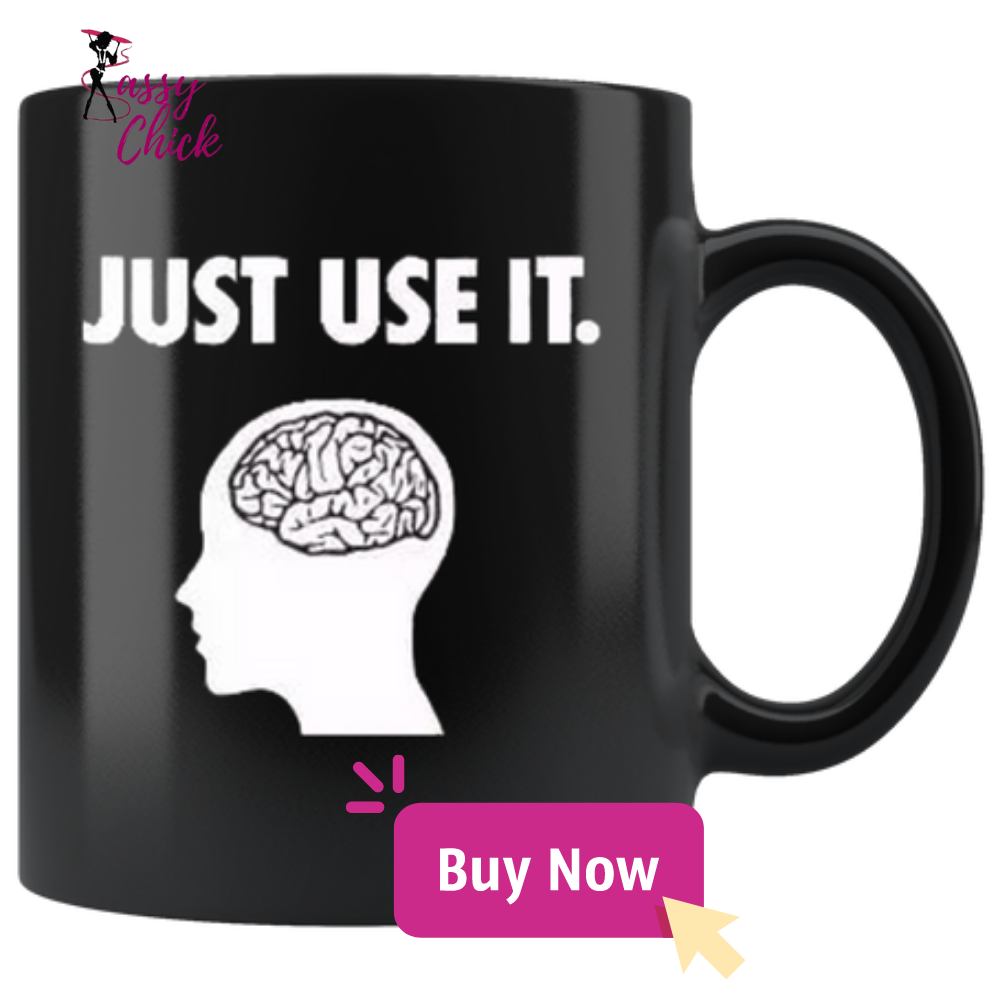Just Use It Mugs - Shop Sassy Chick