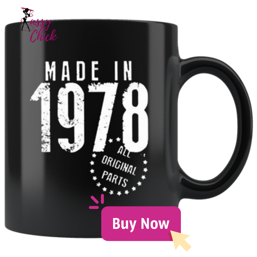 Made In 1978 Mugs - Shop Sassy Chick