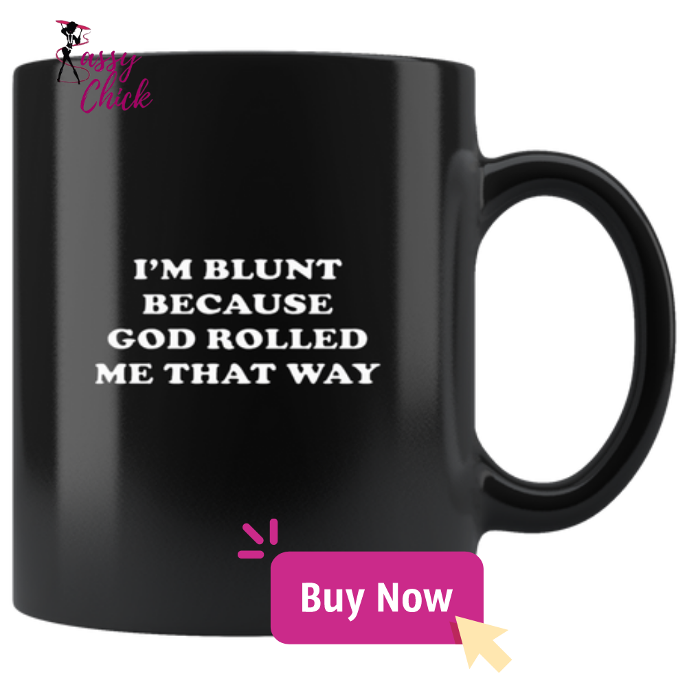 I'm Blunt Mugs - Shop Sassy Chick