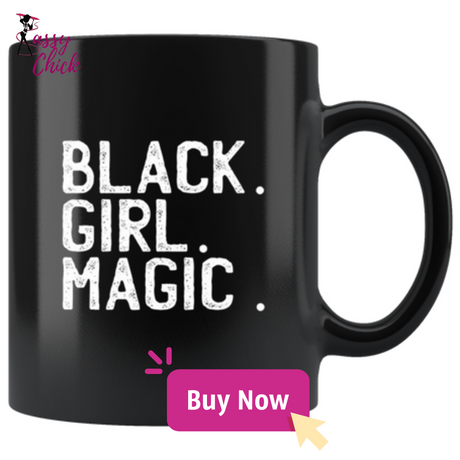 Black Girl Magic Mugs - Shop Sassy Chick