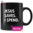 Jesus Save Spend Mugs - Shop Sassy Chick