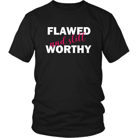 Flawed And Still Worthy T-Shirts - Shop Sassy Chick