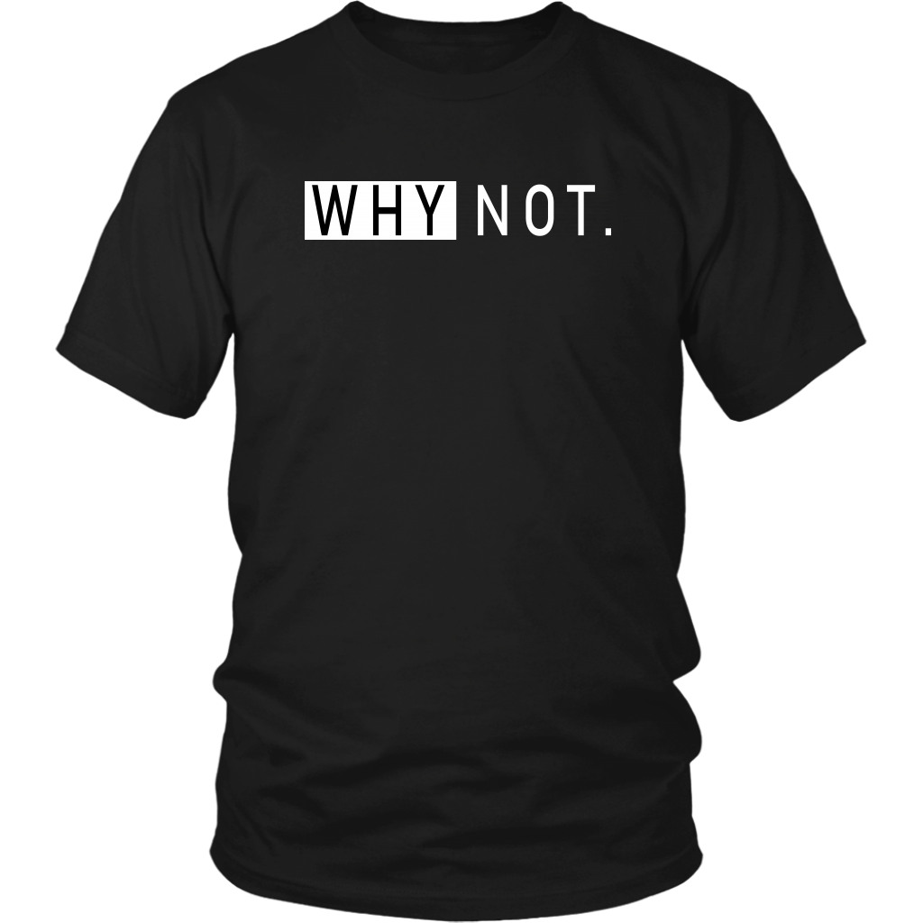 Why Not T-Shirt - Shop Sassy Chick