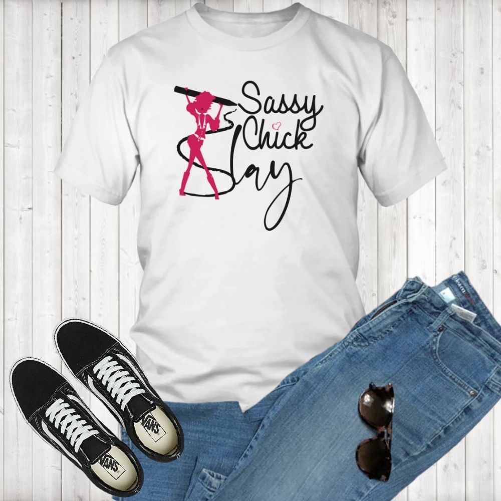 Sassy Chick Slay T-Shirt - Shop Sassy Chick