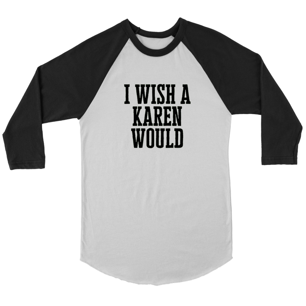 I Wish A Karen Would Long Sleeves - Shop Sassy Chick