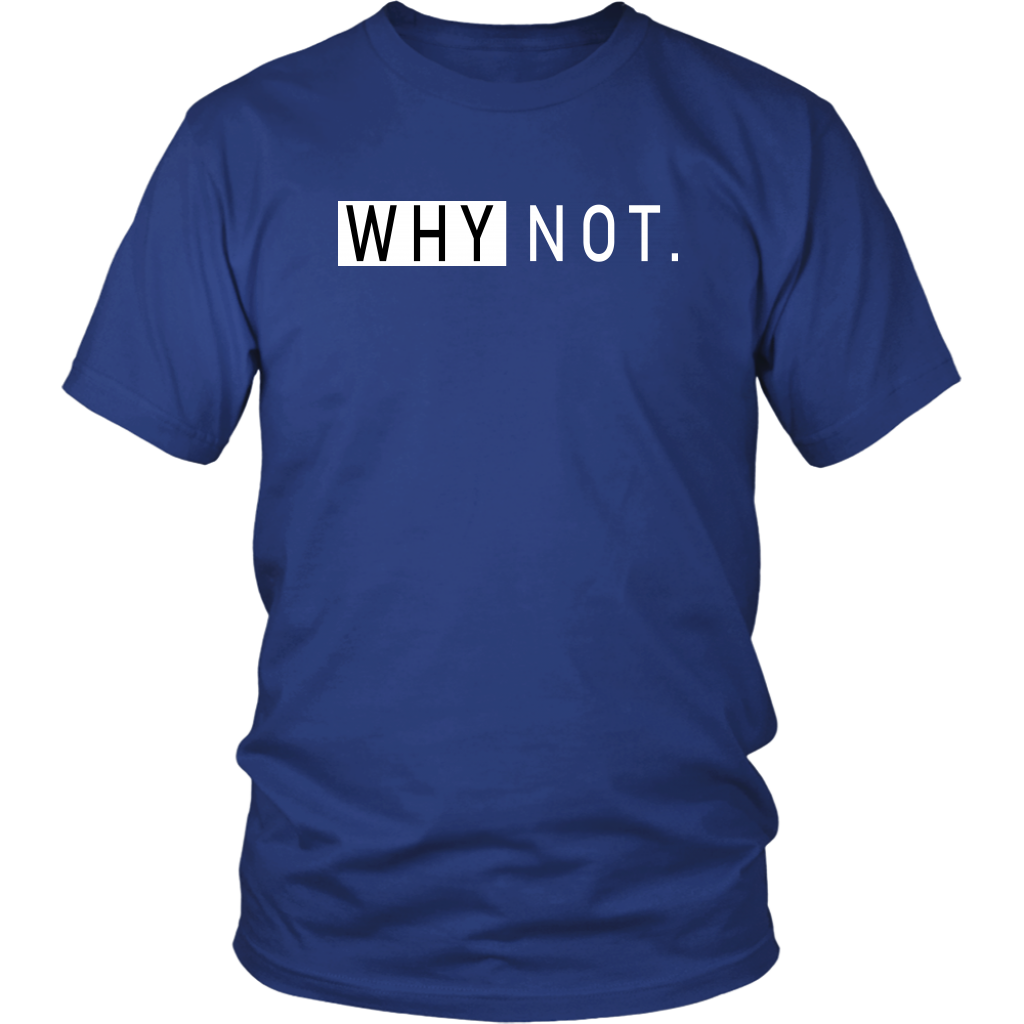 Why Not T-Shirt - Shop Sassy Chick