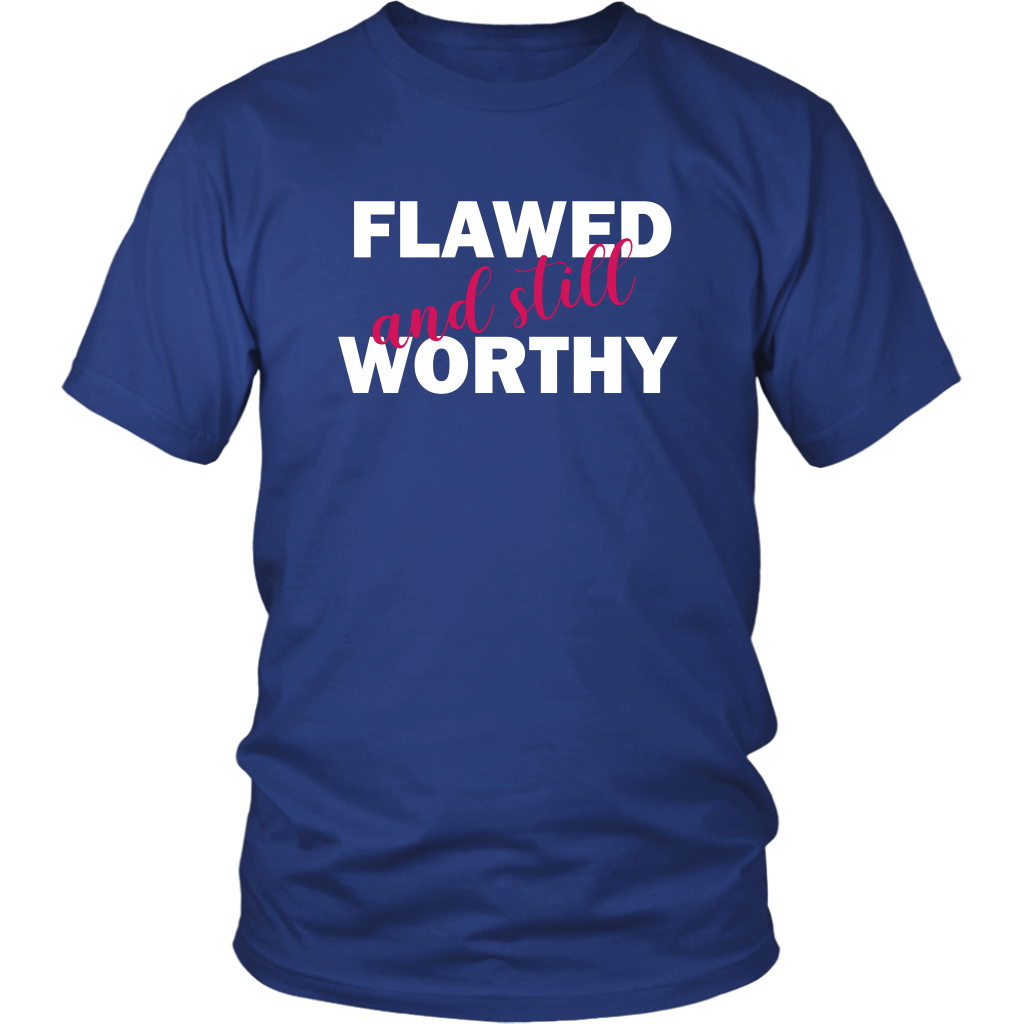 Flawed And Still Worthy T-Shirts - Shop Sassy Chick