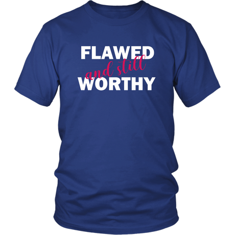 Flawed And Still Worthy T-Shirts - Shop Sassy Chick
