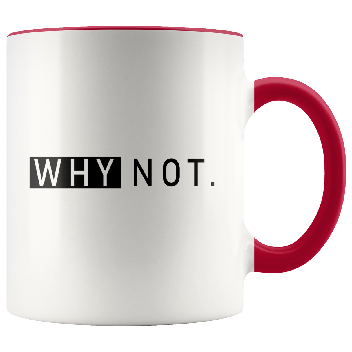 Why Not. Mugs - Shop Sassy Chick