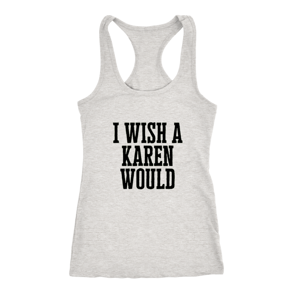 I Wish A Karen Would Tanks - Shop Sassy Chick