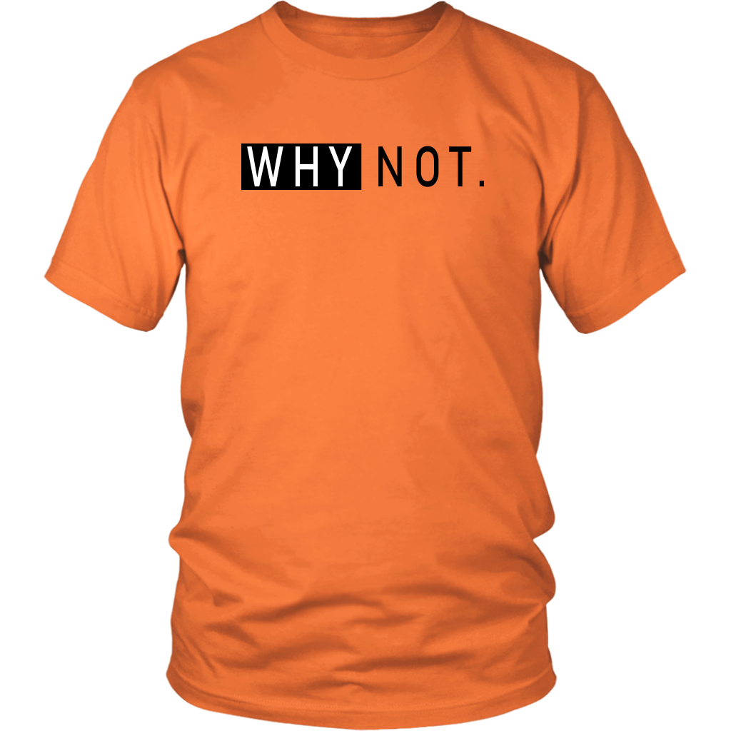Why Not. T-Shirt - Shop Sassy Chick