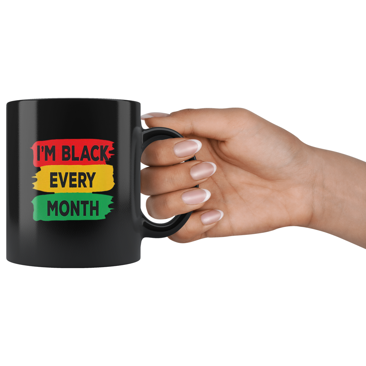 I'm Black Every Month Mugs - Shop Sassy Chick