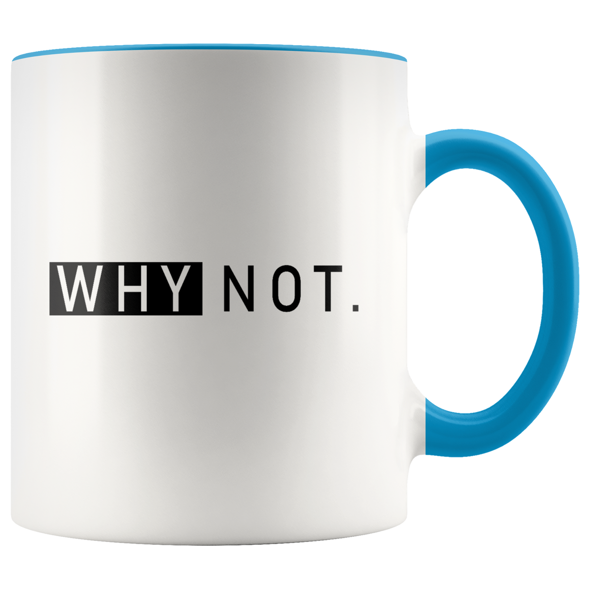 Why Not. Mugs - Shop Sassy Chick